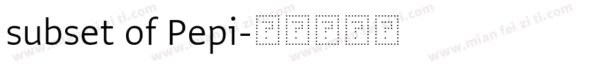 subset of Pepi字体转换
